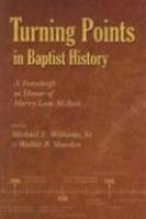 Turning Points In Baptist History: A Festschrift In Honor Of Harry Leon McBeth