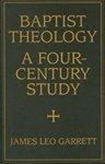 Baptist Theology: A Four-Century Study