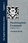 Paedobaptism Examined - Vol. 1 Paedobaptism Examined - Vol. 1