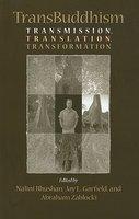 TransBuddhism: Transmission, Translation, And Transformation TransBuddhism: Transmission, Translation, And Transformation