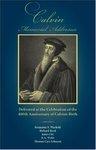 Calvin Memorial Addresses: The 400th Anniversary Of Calvin's Birth