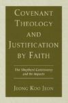 Covenant Theology And Justification By Faith: The Shepherd Controversy And Its Impacts