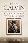 John Calvin, Reformer For The 21st Century