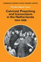 Calvinist Preaching And Iconoclasm In The Netherlands 1544 1569
