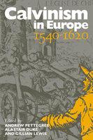 Calvinism In Europe, 1540 1620