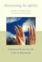 Discerning The Spirits: A Guide To Thinking About Christian Worship Today