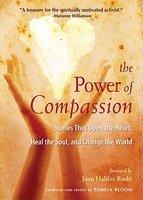 The Power Of Compassion: Stories That Open The Heart, Heal The Soul, And Change The World The Power Of Compassion: Stories That Open The Heart, Heal The Soul, And Change The World