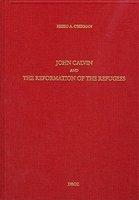 John Calvin And The Reformation Of The Refugees John Calvin And The Reformation Of The Refugees
