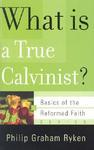 What Is A True Calvinist?