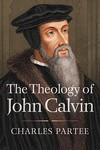 The Theology Of John Calvin