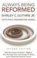 Always Being Reformed: Faith For A Fragmented World