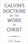 Calvin's Doctrine Of The Work Of Christ