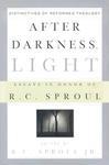 After Darkness, Light: Distinctives Of Reformed Theology: Essays In Honor Of R. C. Sproul