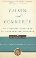 Calvin And Commerce: The Transforming Power Of Calvinism In Market Economies