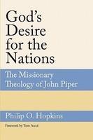 God's Desire For The Nations: The Missionary Theology Of John Piper