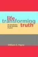 Life-Transforming Truth: An Introduction To The Doctrines Of Grace