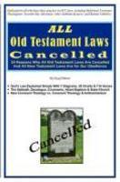 All Old Testament Laws Cancelled All Old Testament Laws Cancelled