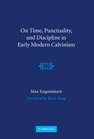 On Time, Punctuality And Discipline In Early Modern Calvinism