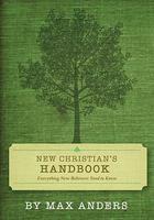 New Christian's Handbook: Everything Believers Need To Know