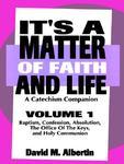 It's A Matter Of Faith And Life: A Catechism Companion