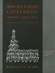 Whole Parish Catechesis: Advent And Lent: Faith Development For The Faint Hearted