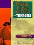 Weekly Prayer Services For Teenagers: Lectionary-Based For The School Year Years C And A