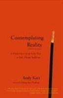 Contemplating Reality: A Practitioner's Guide To The View In Indo-Tibetan Buddhism