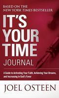 It's Your Time Journal: A Guide To Activating Your Faith, Achieving Your Dreams, And Increasing In God's Favor It's Your Time Journal: A Guide To Activating Your Faith, Achieving Your Dreams, And Increasing In God's Favor