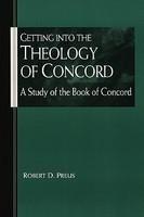 Getting Into The Theology Of Concord: A Study Of The Book Of Concord