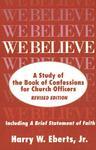 We Believe: A Study Of The Book Of Confessions For Church Officers