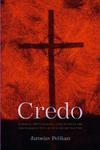 Credo: Historical And Theological Guide To Creeds And Confessions Of Faith In The Christian Tradition