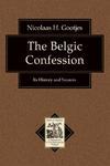 The Belgic Confession: Its History And Sources