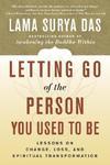 Letting Go Of The Person You Used To Be: Lessons On Change, Loss, And Spiritual Transformation Letting Go Of The Person You Used To Be: Lessons On Change, Loss, And Spiritual Transformation