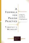 A Formula For Parish Practice: Using The Formula Of Concord In Congregations