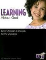 Learning About God: Basic Christian Concepts For Preschoolers