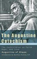 The Augustine Catechism: The Enchiridion On Faith, Hope And Charity