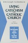 Living The Catechism Of The Catholic Church: A Brief Commentary On The Catechism For Every Week Of The Year