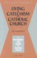 Living The Catechism Of The Catholic Church: The Sacraments