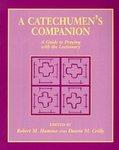 A Catechumen's Companion: A Guide To Praying With The Lectionary