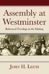 Assembly At Westminster: Reformed Theology In The Making Assembly At Westminster: Reformed Theology In The Making