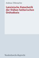 Lateinische Katechetik Der Fruhen Lutherischen Orthodoxie