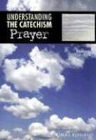 Understanding The Catechism: Prayer