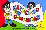 Catecismo En Comunidad: Cuaderno De Trabajo Para Los Ninos