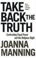 Take Back The Truth: Confronting Papal Power And The Religious Right