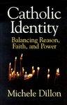 Catholic Identity: Balancing Reason, Faith, And Power