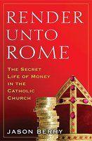 Render Unto Rome: The Secret Life Of Money In The Catholic Church