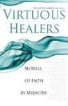 Virtuous Healers: Models Of Faith In Medicine