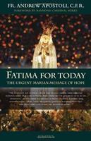 Fatima For Today: The Urgent Marian Message Of Hope