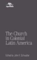 The Church In Colonial Latin America