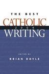 The Best Catholic Writing 2004
